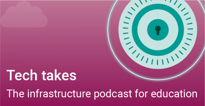 Tech takes: The infrastructure podcast for education